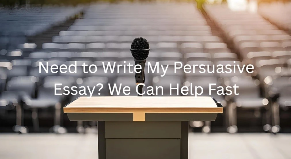 Write My Persuasive Essay for Me | No AI, Just Real Writers